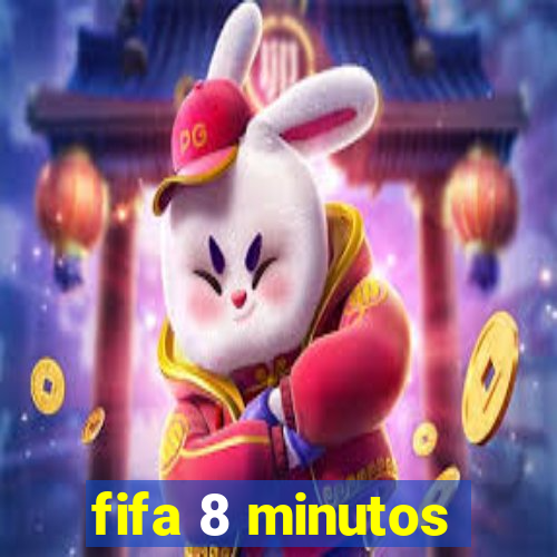 fifa 8 minutos